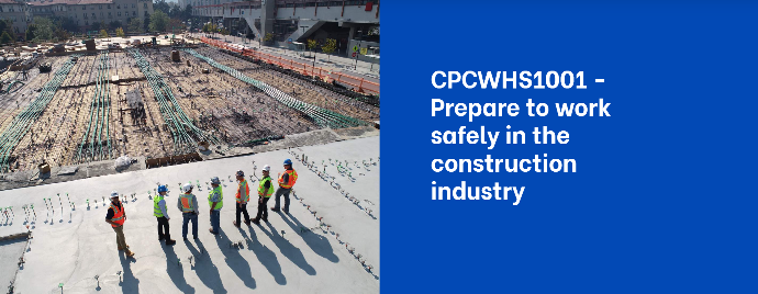 CPCWHS1001 - Prepare to Work Safely in the Construction Industry